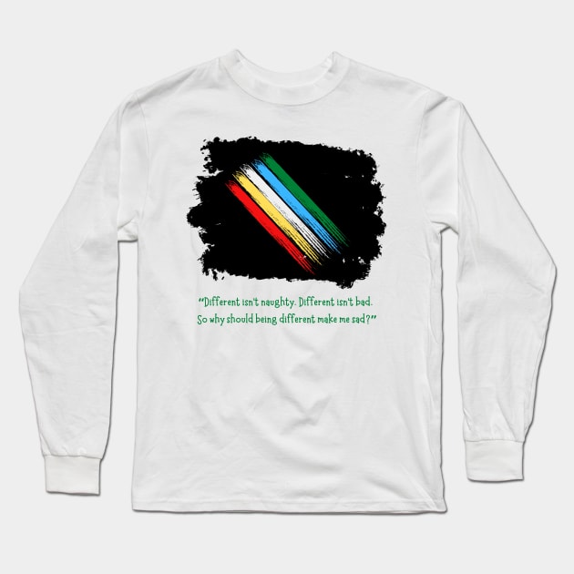 Different Isn't Bad - Disability Pride Flag Long Sleeve T-Shirt by Tanglewood Creations